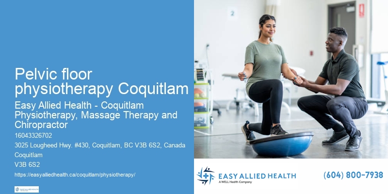 Pelvic floor physiotherapy Coquitlam physiotherapy benefits