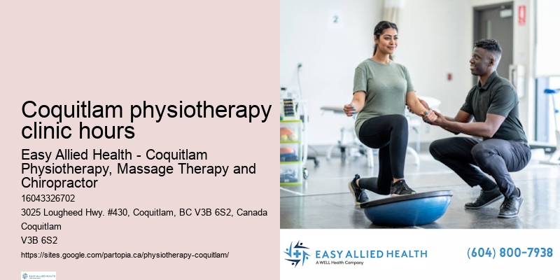 Effective rehabilitation Coquitlam physiotherapy clinic hours