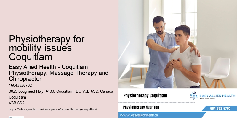 Physiotherapy for mobility issues Coquitlam physiotherapy near me