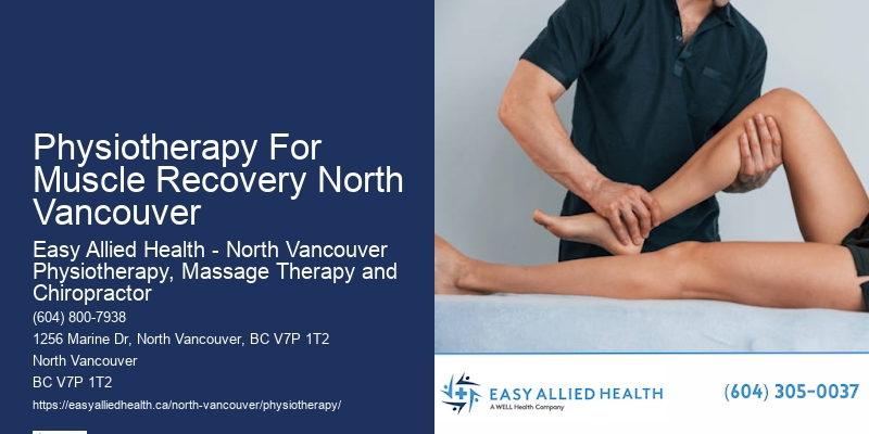 Physiotherapy For Mobility Issues Physiotherapy For Muscle Recovery North Vancouver