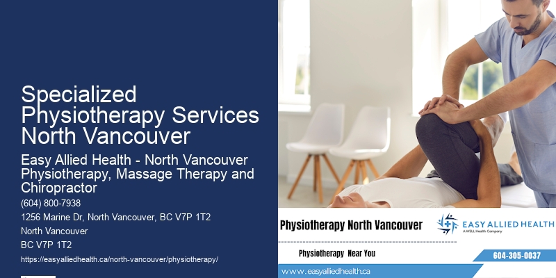 Holistic Physiotherapy Approach In Specialized Physiotherapy Services North Vancouver