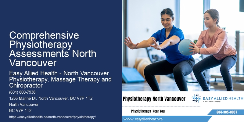 Comprehensive Physiotherapy Assessments North Vancouver Post-Injury Rehabilitation Physiotherapy