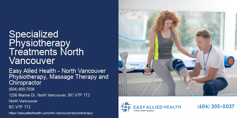 Specialized Physiotherapy Clinics Specialized Physiotherapy Treatments North Vancouver